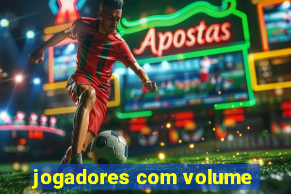 jogadores com volume